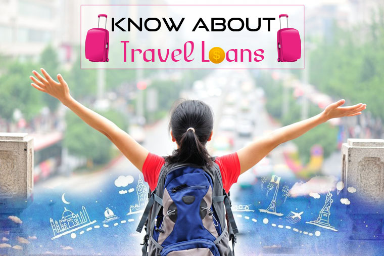 Its All About Knowing Travel Loans Better | Wishfin
