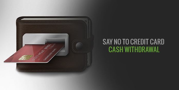 Don&#39;t You Ever Withdraw Cash from Credit Card! - Wishfin