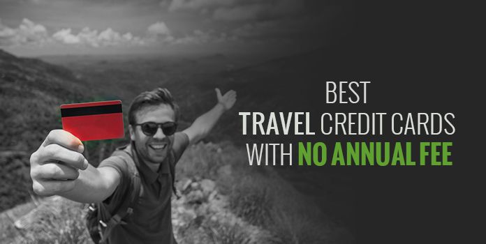 Top 5 Best Travel Credit Cards With No Annual Fees Oct 2020 - Wishfin