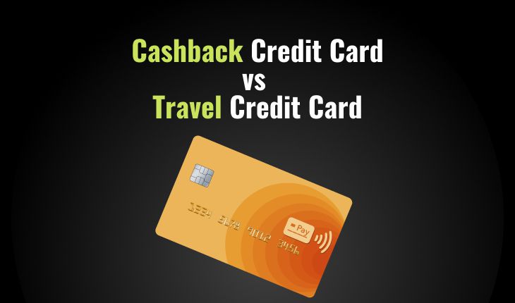 difference-between-cashback-credit-card-vs-travel-credit-card