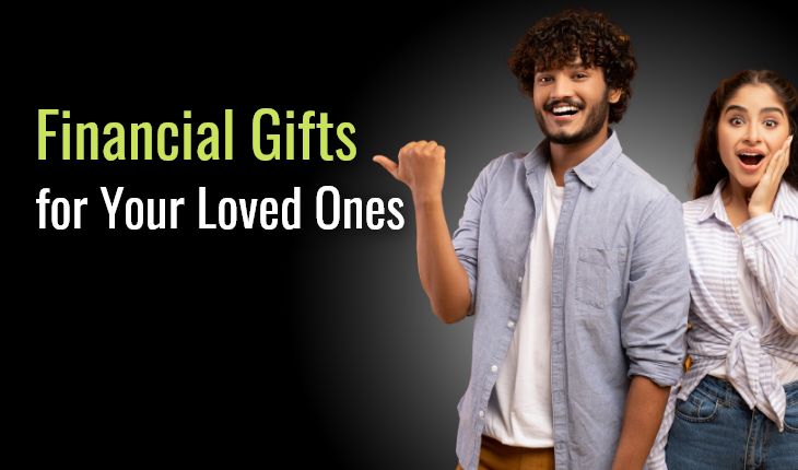 Financial Gifts You Should Give to Your Loved Ones