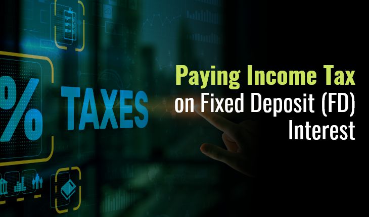 paying-income-tax-on-fixed-deposit-fd-interest-a-step-by-step-guide