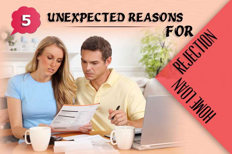 5 Unexpected Reasons For Home Loan Rejection