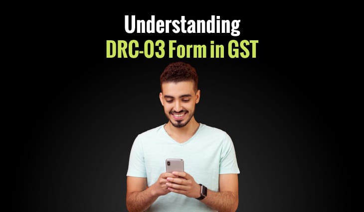 Understanding DRC-03 Form in GST: Applicability, Full Form and Method to Pay Additional Tax