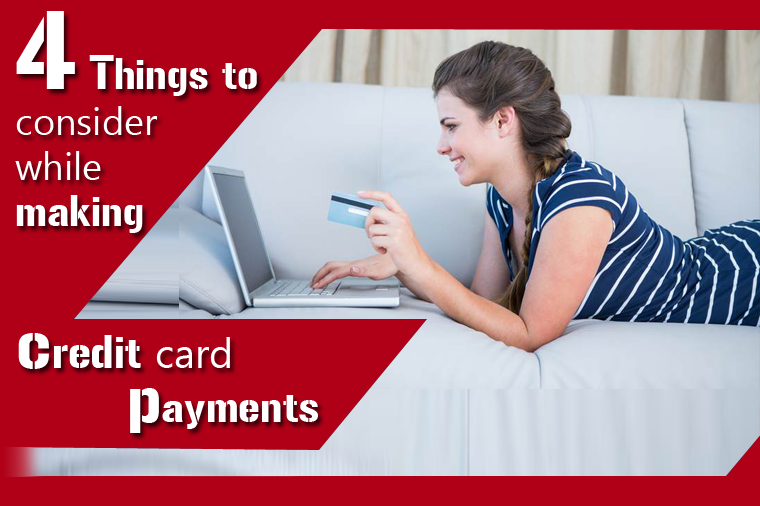 4 Things to Consider While Making Credit Card Payments