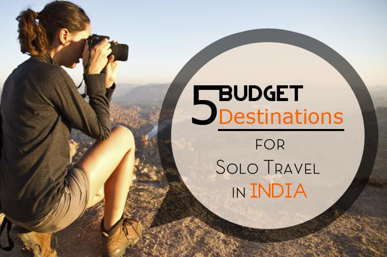 5 Budget Destinations for Solo Travel in India