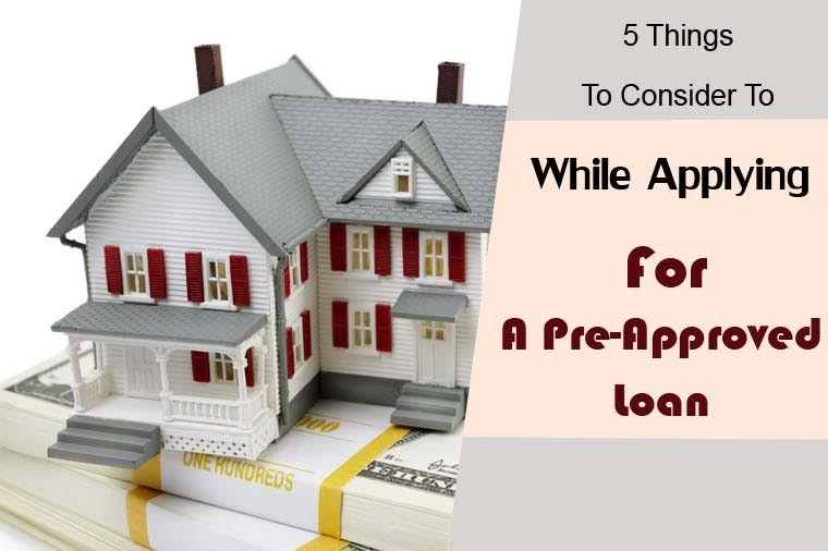 5 Things To Consider To While Applying For A Pre-Approved Loan