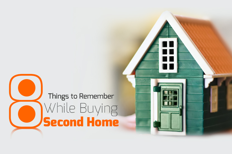 8 Things to Remember While Buying Second Home