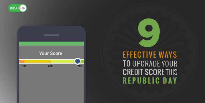 9 Effective Ways to Upgrade Your Credit Score this Republic Day