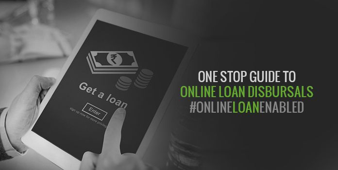 A Complete Guide on Online Loan Disbursal