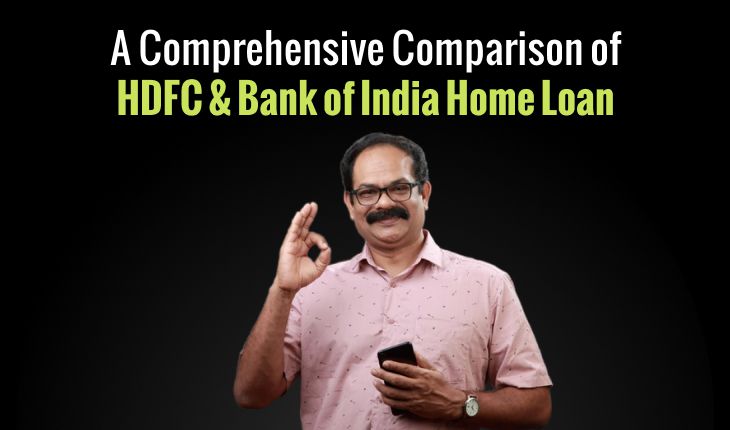 A Comprehensive Comparison of HDFC & Bank of India Home Loan: Which One is Better for You?