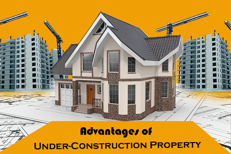 Advantages of Choosing the Under-Construction Property
