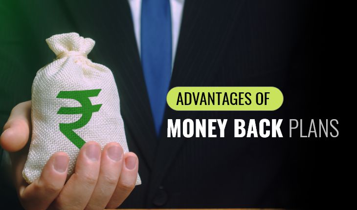 Advantages of Money Back Plans