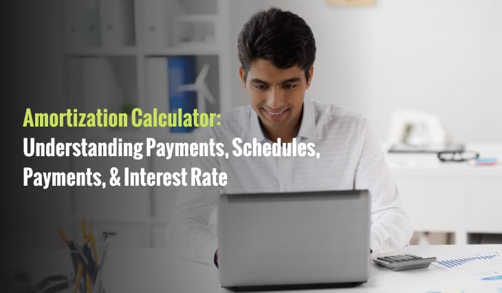 Amortization Calculator: Understanding Payments, Schedules, Payments, & Interest Rate
