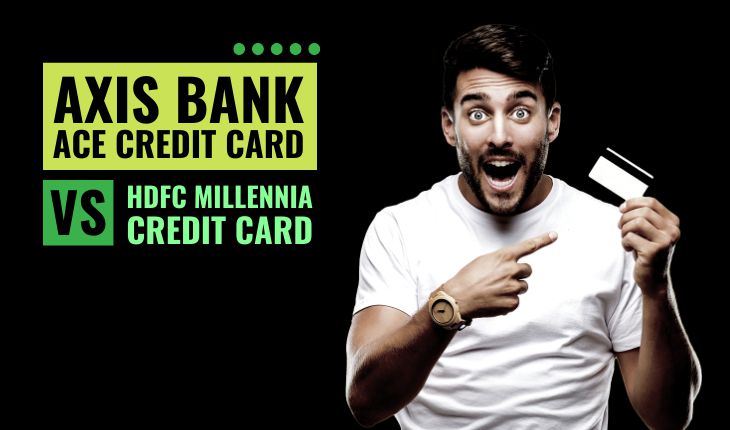 Axis Bank ACE Credit Card vs HDFC Millennia Credit Card