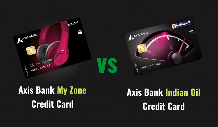 Axis Bank My Zone Credit Card vs Axis Bank Indian Oil Credit Card