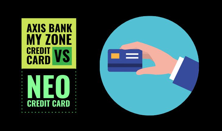 Axis Bank My Zone Credit Card vs NEO Credit Card