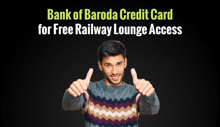 Bank of Baroda Credit Card for Free Railway Lounge Access