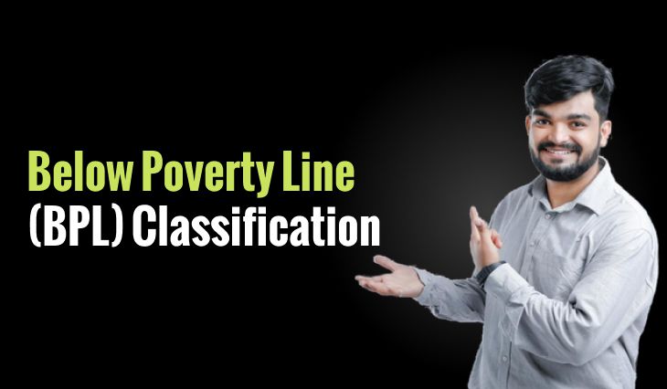 Below Poverty Line (BPL) Classification: Support for Economically Disadvantaged Individuals and Families