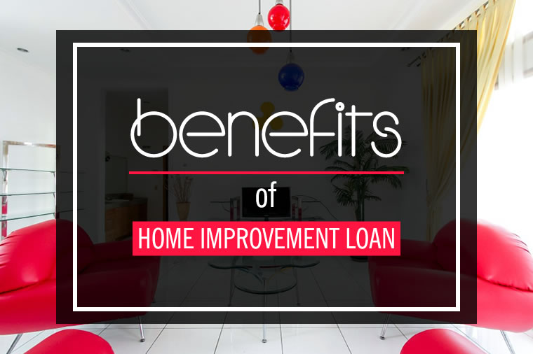 Benefits of Home Improvement Loan