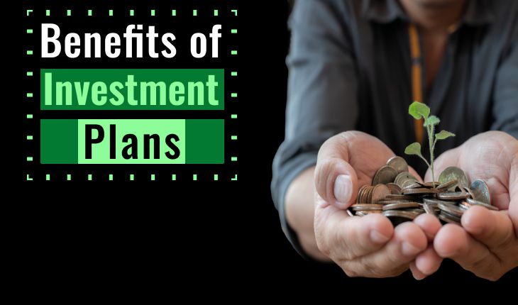 Benefits of Investment Plans