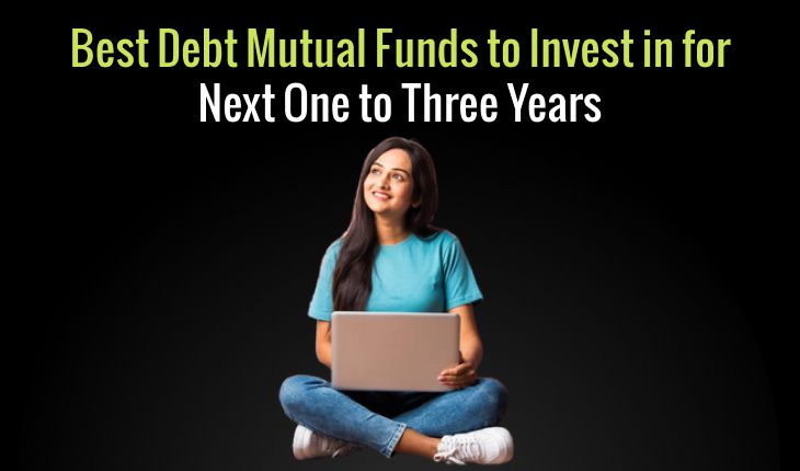 Best Debt Mutual Funds to Invest in for Next One to Three Years
