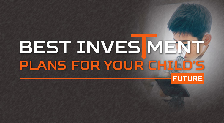 Best Investment Plans for Your Child’s Future