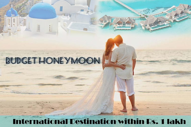 Budget Honeymoon @ International Destination within Rs. 1 lakh