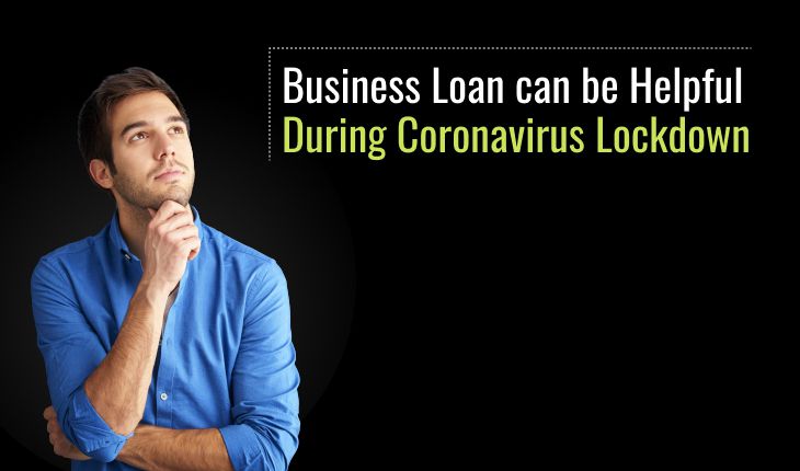 Business Loan can be Helpful During Coronavirus Lockdown
