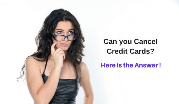 Can You Cancel Credit Cards? Know it All here