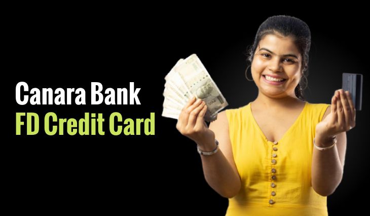 Canara Bank FD Credit Card: Unlocking Financial Benefits, Rates & Application Process