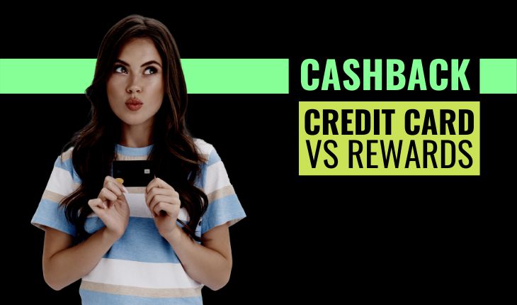 Cashback Credit Card vs Rewards