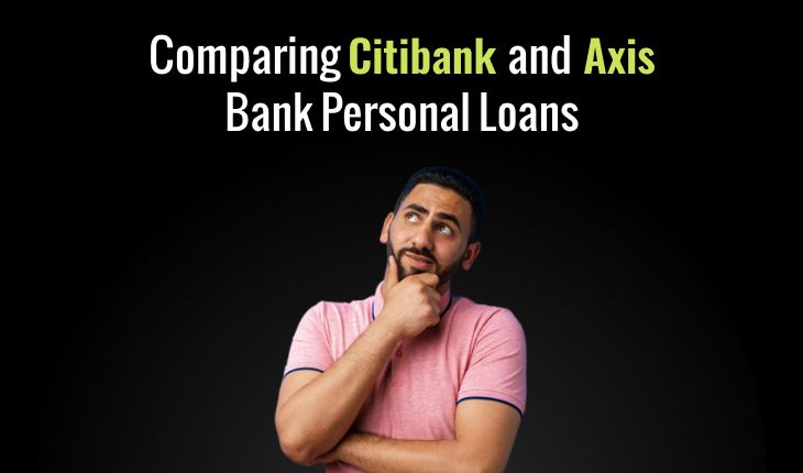 Comparing Citibank and Axis Bank Personal Loans: Which One is the Best Choice for You?