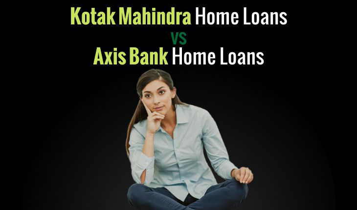 Comparing Interest Rates, Fees, and Features: Kotak Mahindra vs Axis Bank Home Loans