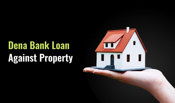 Dena Bank Loan Against Property