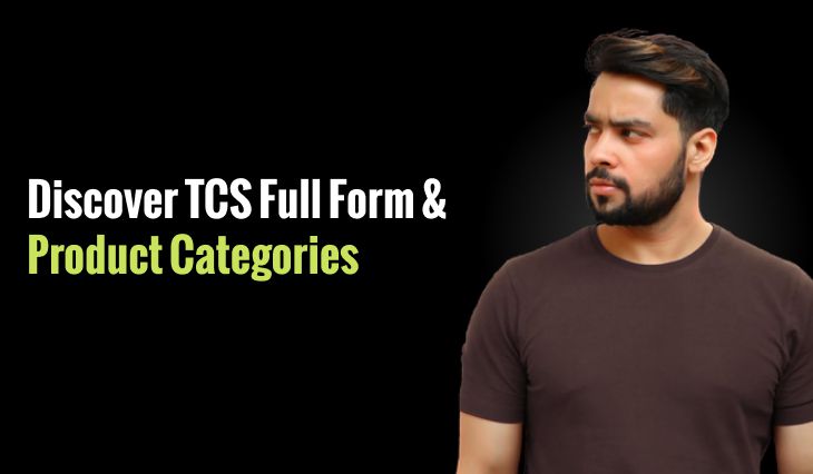 Discover TCS Full Form & Product Categories: Learn About Tax Collected at Source & Rates under Section 206C