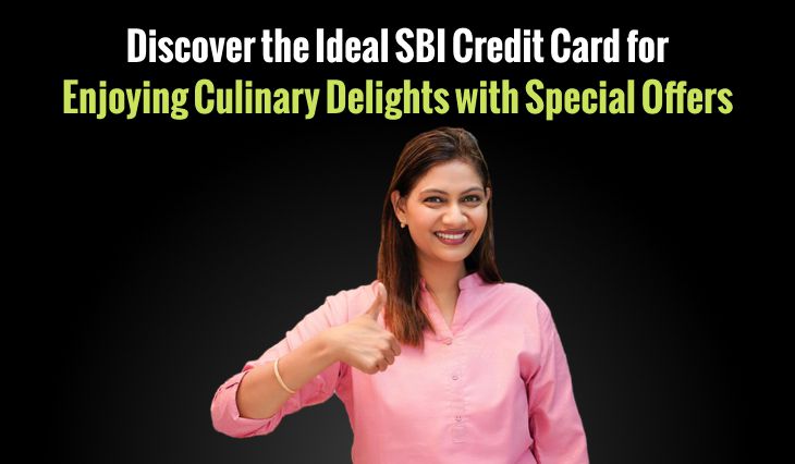 Discover the Ideal SBI Credit Card for Enjoying Culinary Delights with Special Offers