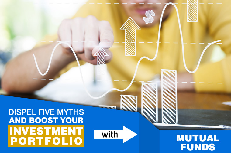 Dispel five myths and boost your investment portfolio with mutual funds