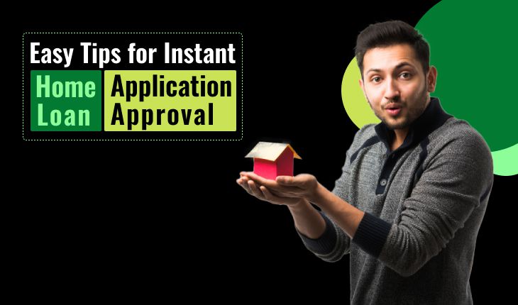 Easy Tips for Instant Home Loan Application Approval