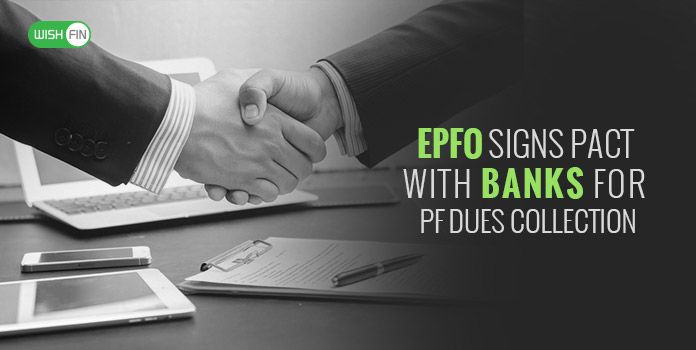 EPFO Inks Pacts with 5 Banks for Collection of PF Dues