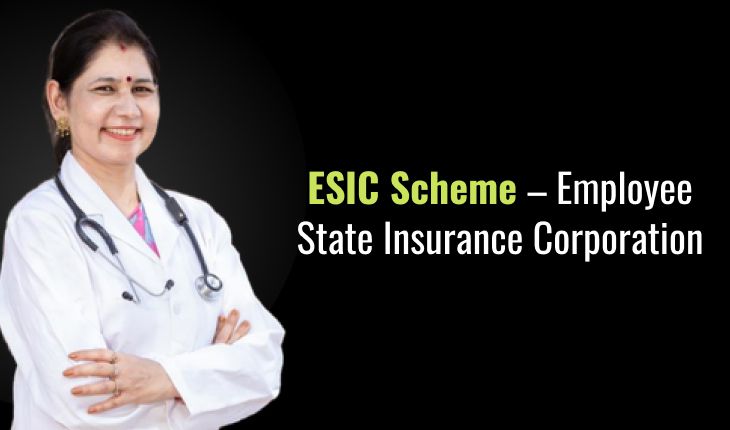 ESIC Scheme – Employee State Insurance Corporation