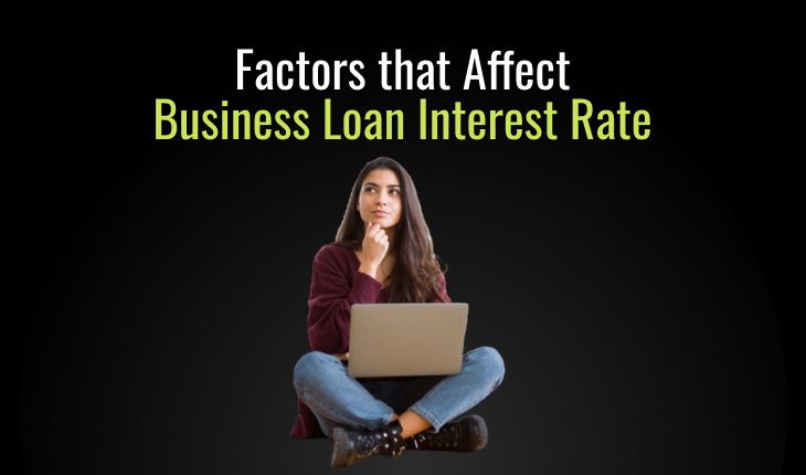 Factors that Affect Business Loan Interest Rate