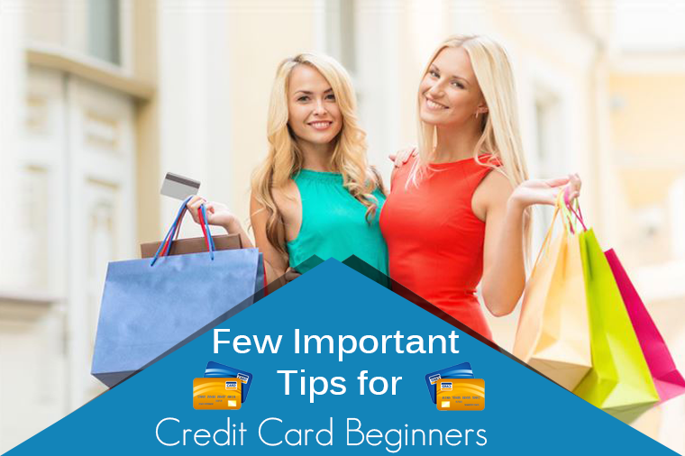 Few Important Tips for Credit Card Beginners