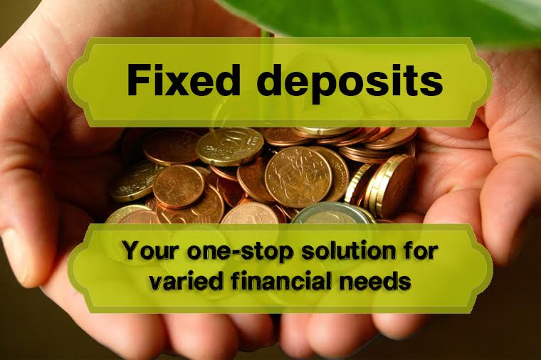 Fixed Deposits: Your One-Stop Solution for Varied Financial Needs
