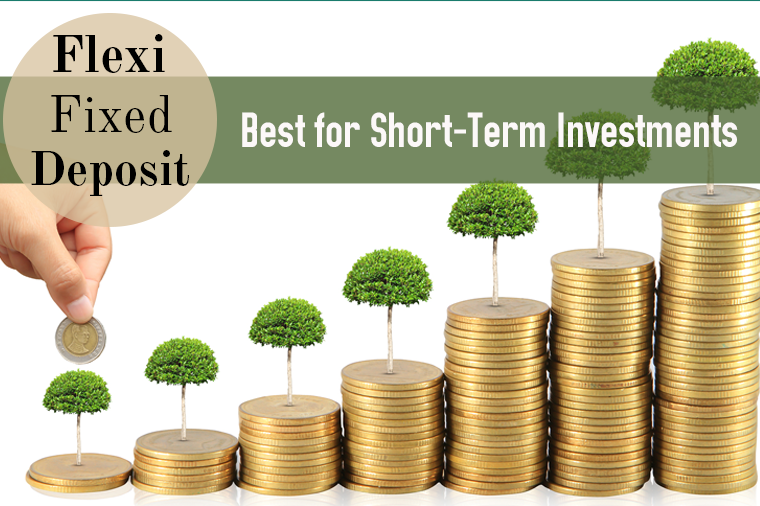 Flexi Fixed Deposit: Best for Short-Term Investments