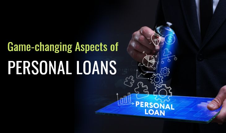 Game-changing Aspects of Personal Loans