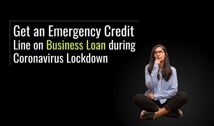 Get an Emergency Credit Line on Business Loan during Coronavirus Lockdown