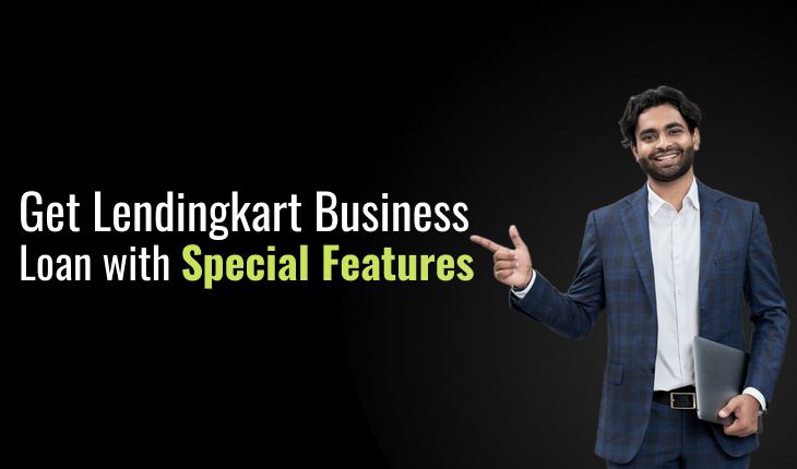 Get Lendingkart Business Loan with Special Features