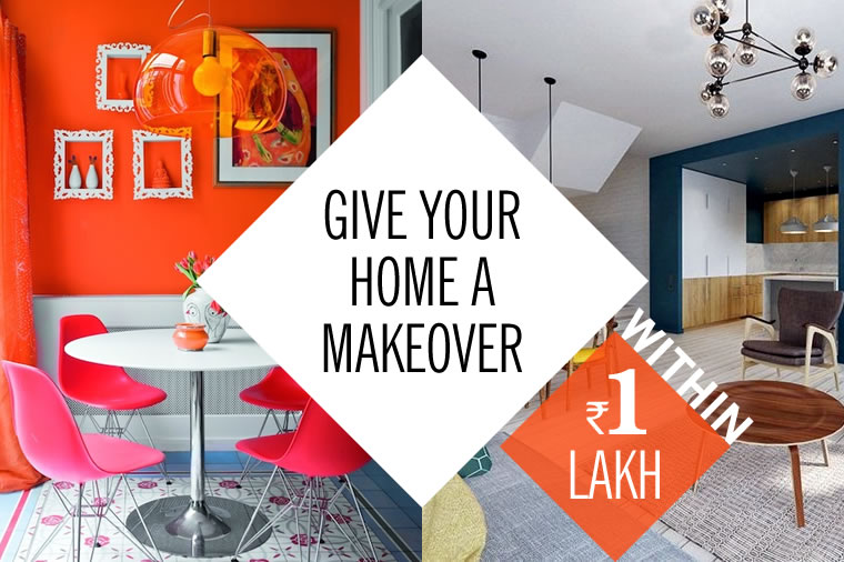 Give Your Home a Makeover within Rs. 1 lakh