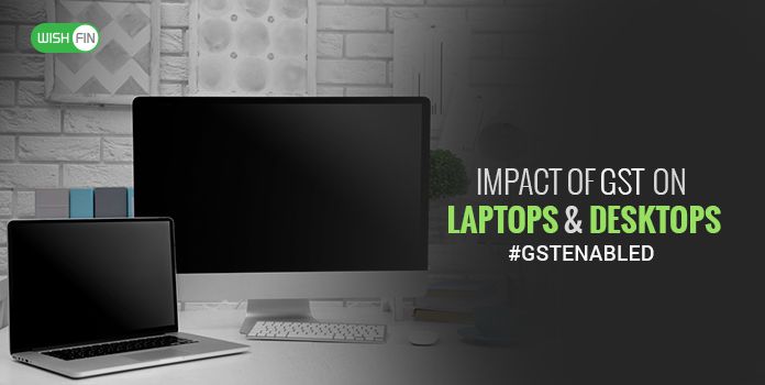GST Impact on Laptops and Desktops